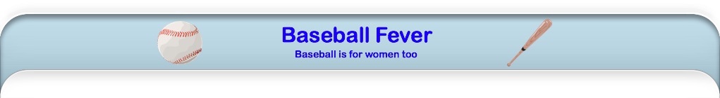 header image that says Baseball Fever - Baseball is for women too